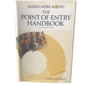 BOOK Raising More Money The Point of Entry Handbook Second Edition Terry Axelrod